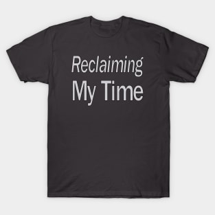 Reclaiming My Time T-Shirt